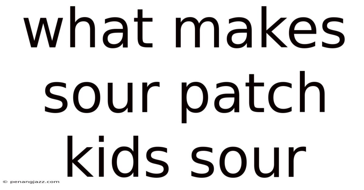 What Makes Sour Patch Kids Sour