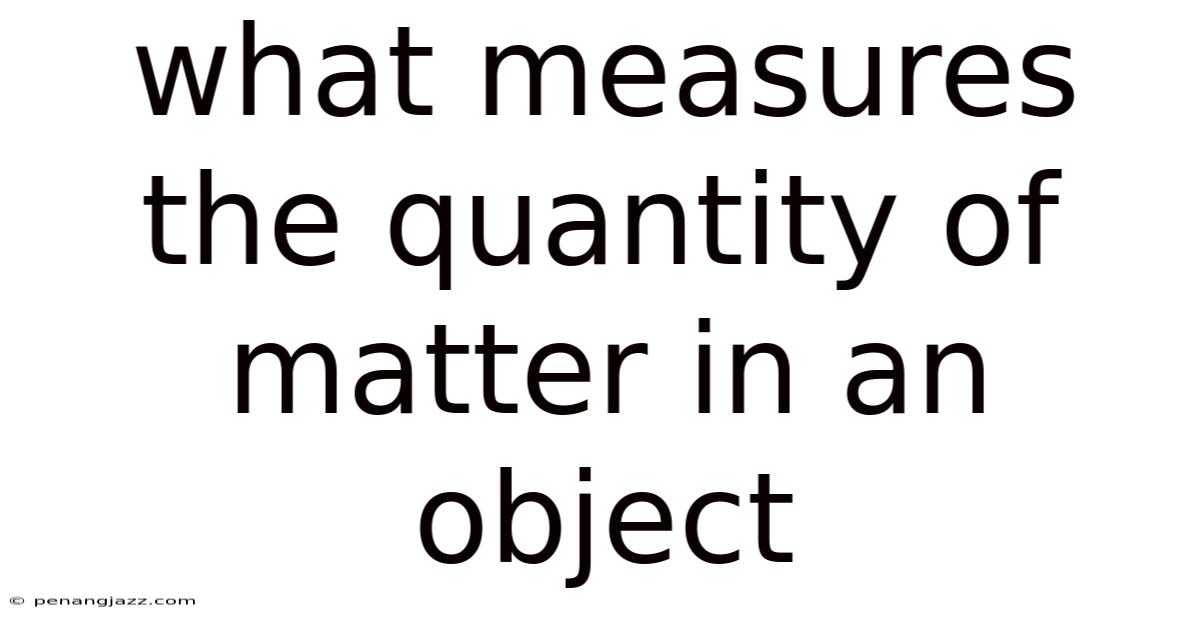 What Measures The Quantity Of Matter In An Object