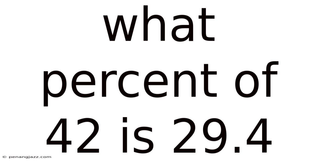What Percent Of 42 Is 29.4
