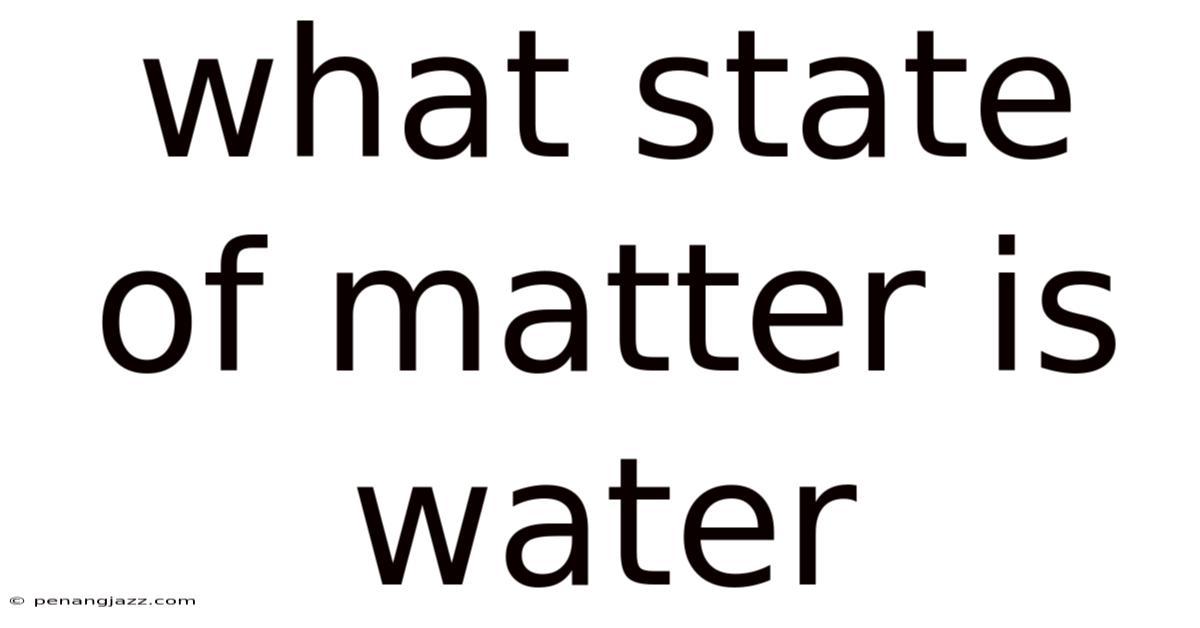 What State Of Matter Is Water