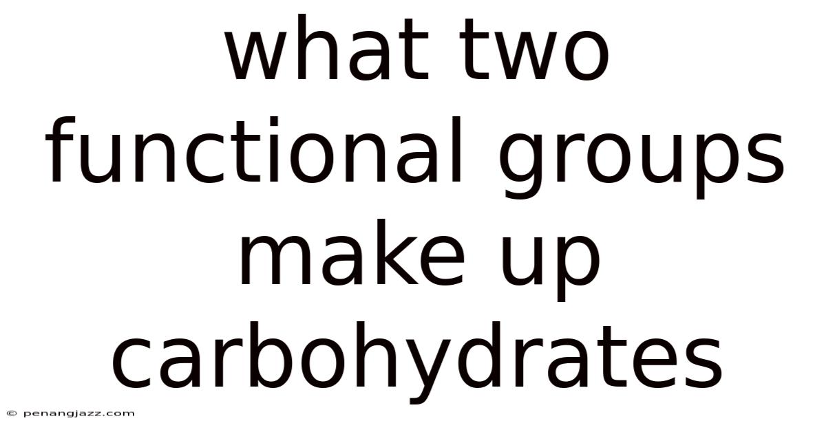 What Two Functional Groups Make Up Carbohydrates