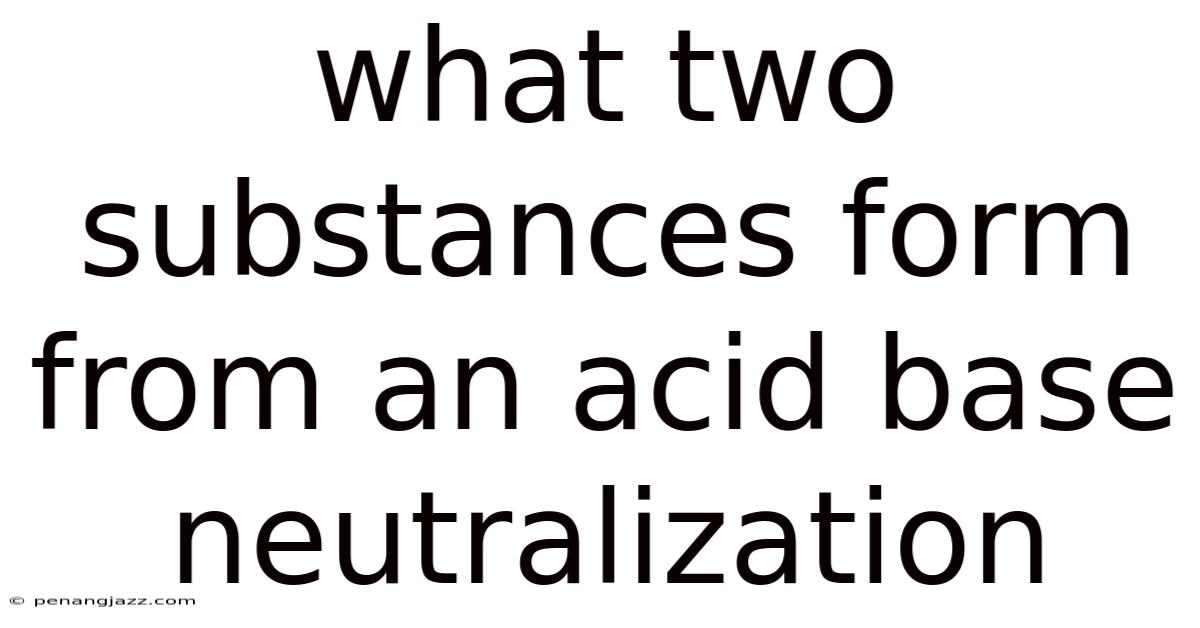 What Two Substances Form From An Acid Base Neutralization