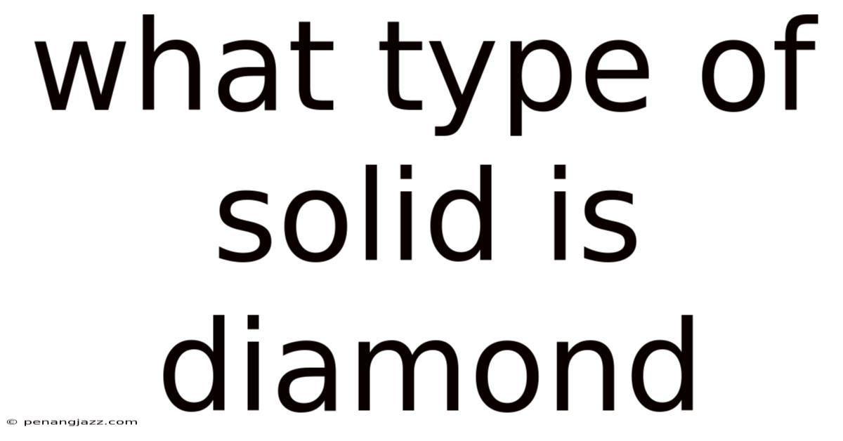 What Type Of Solid Is Diamond