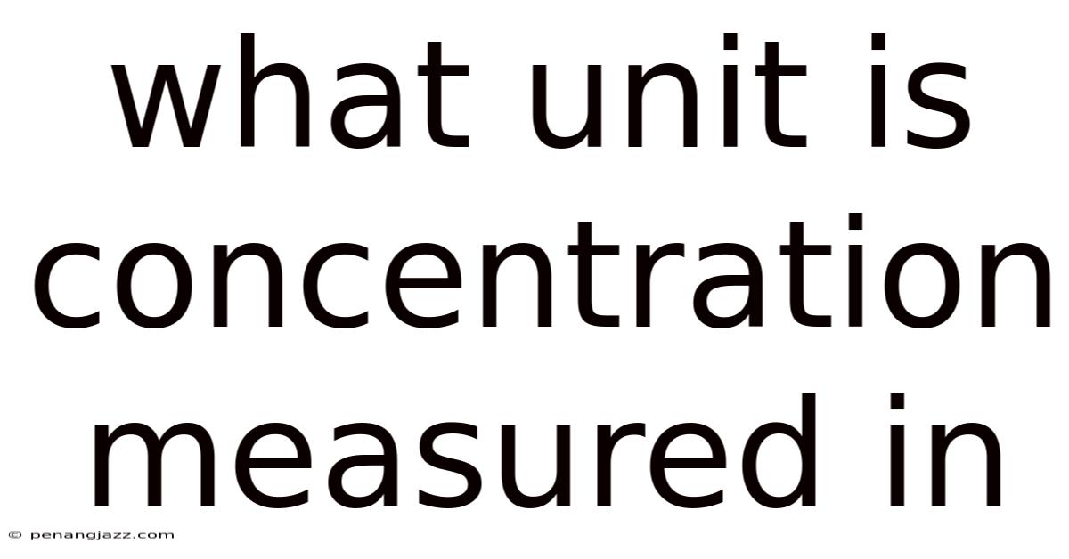 What Unit Is Concentration Measured In