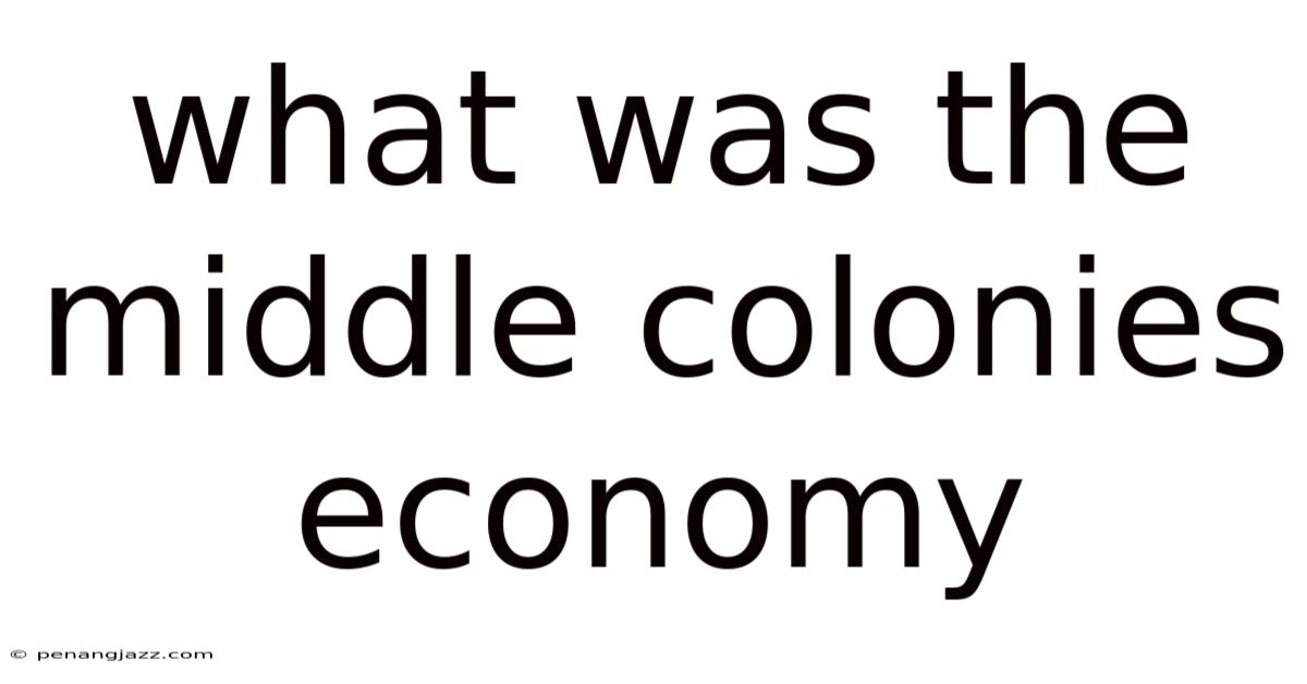 What Was The Middle Colonies Economy