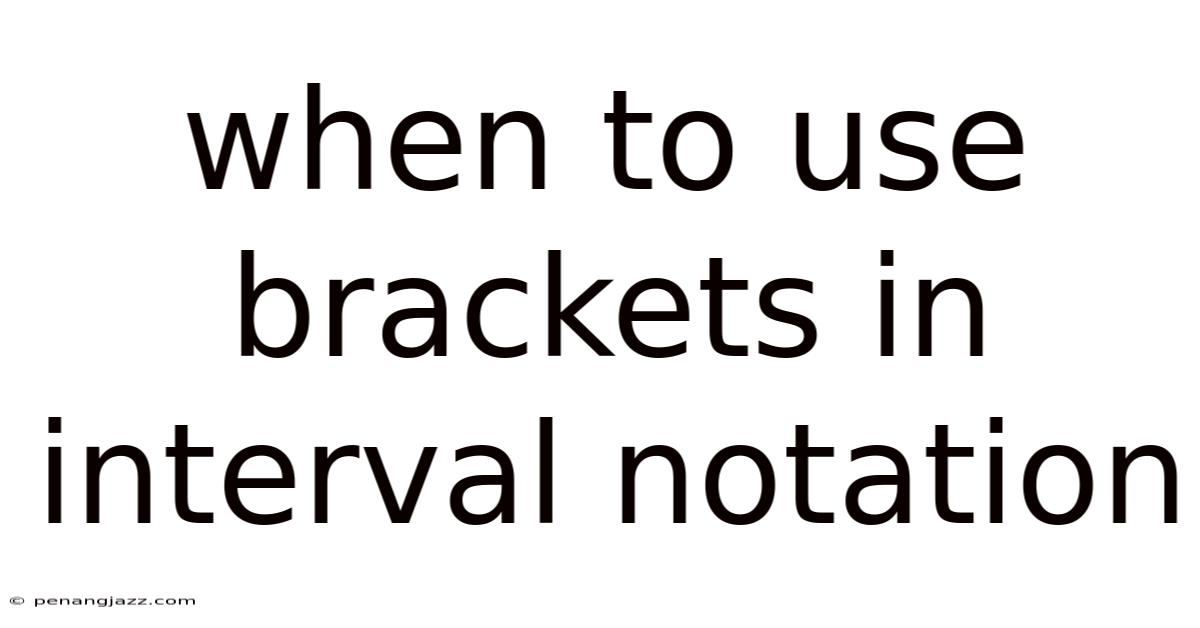 When To Use Brackets In Interval Notation