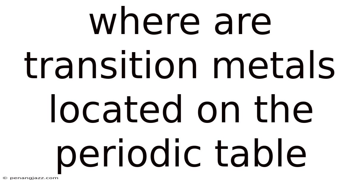 Where Are Transition Metals Located On The Periodic Table