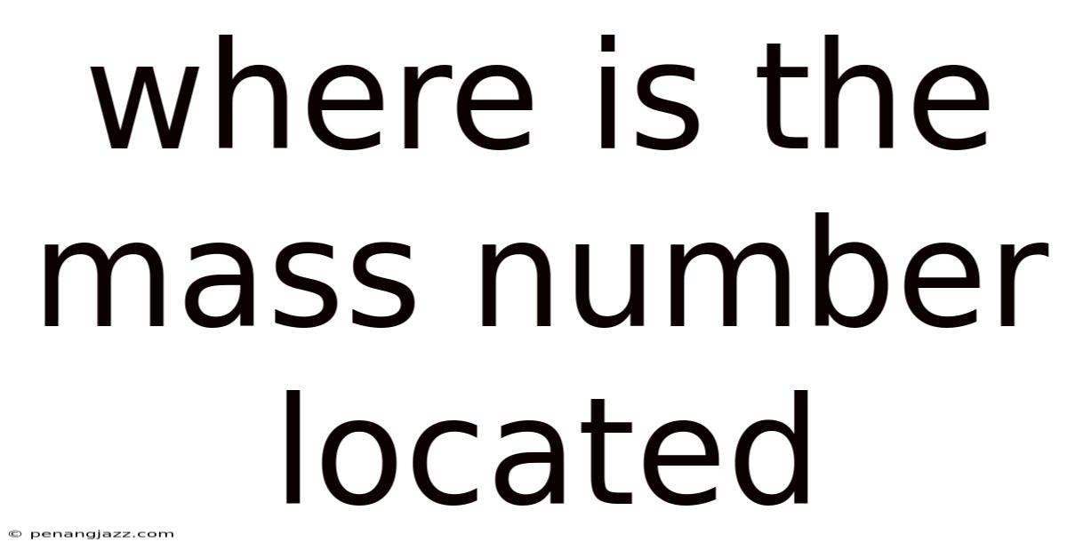 Where Is The Mass Number Located