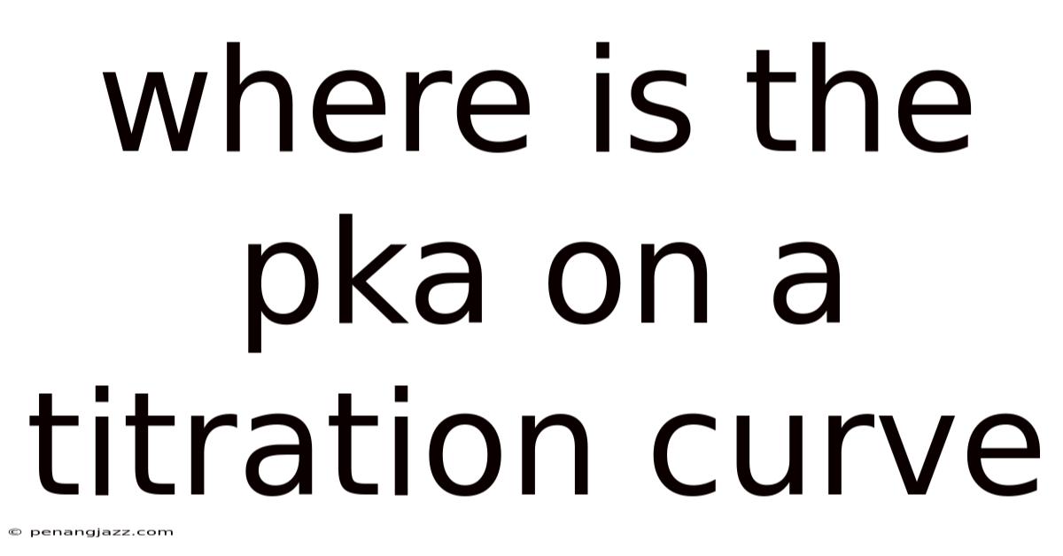 Where Is The Pka On A Titration Curve