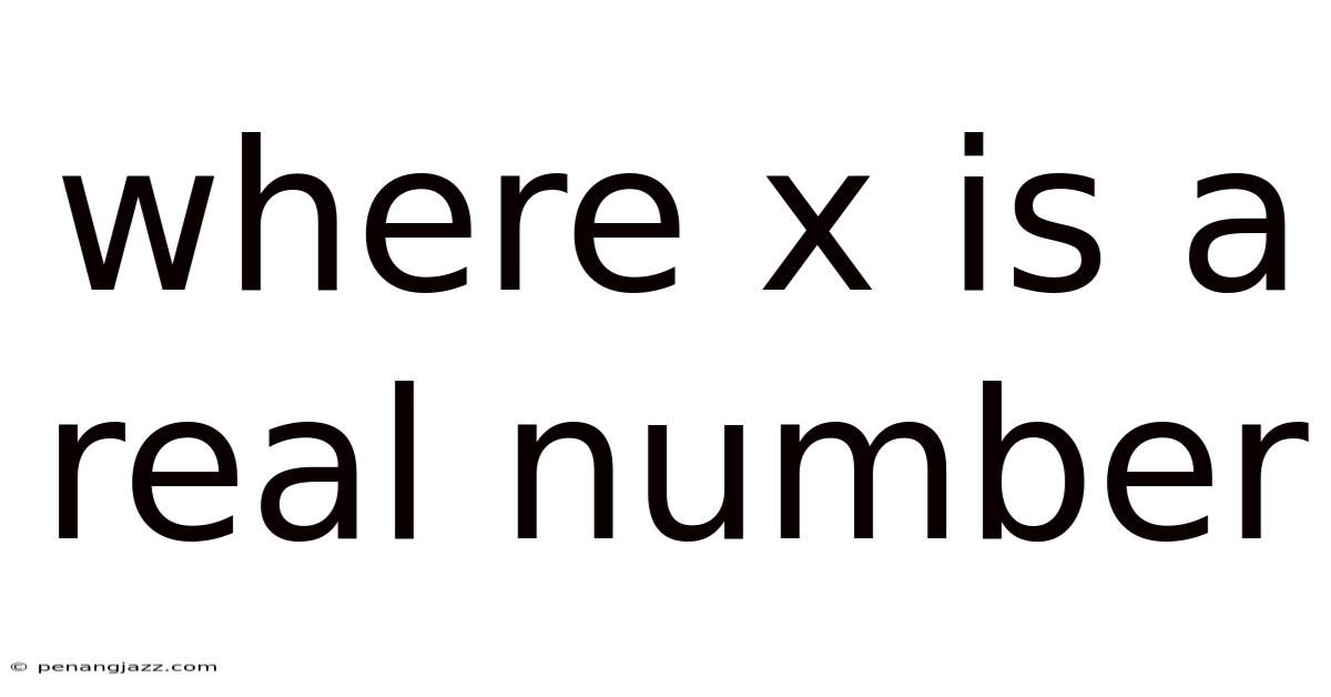 Where X Is A Real Number