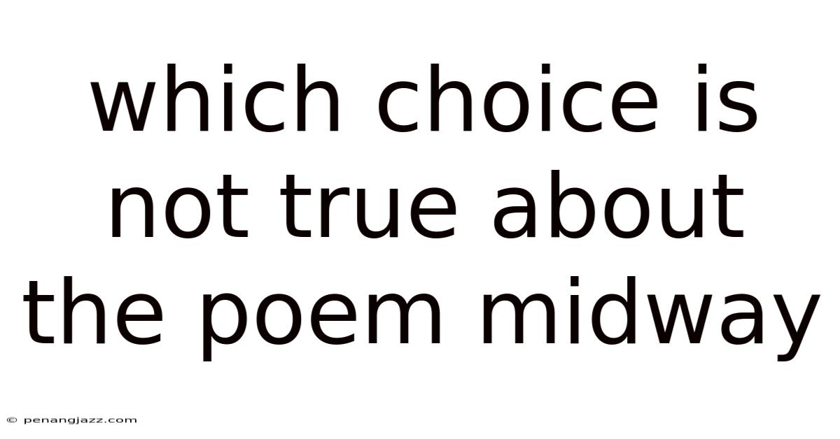 Which Choice Is Not True About The Poem Midway