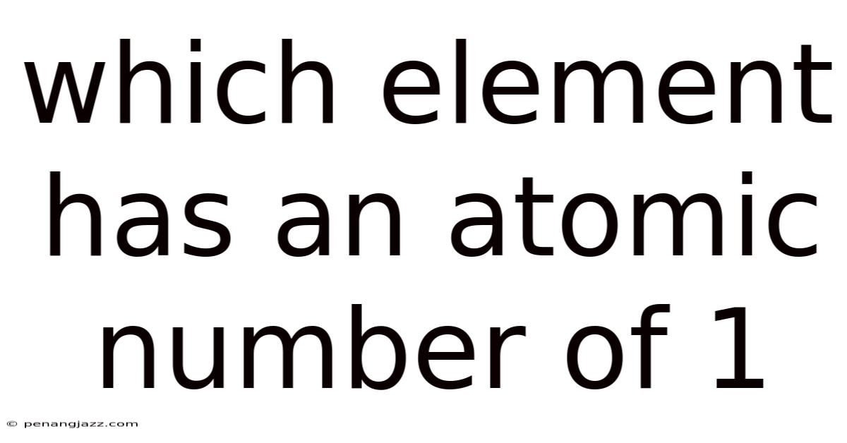 Which Element Has An Atomic Number Of 1