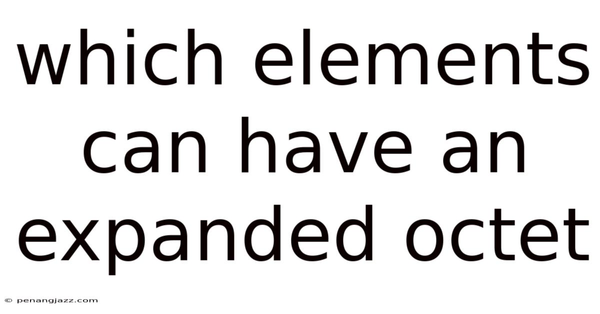 Which Elements Can Have An Expanded Octet