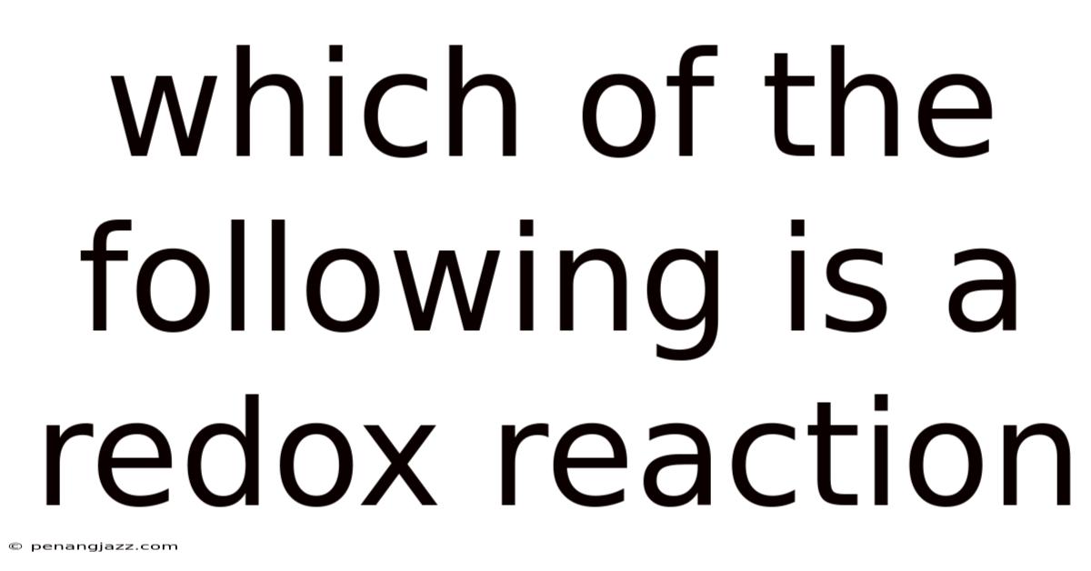 Which Of The Following Is A Redox Reaction
