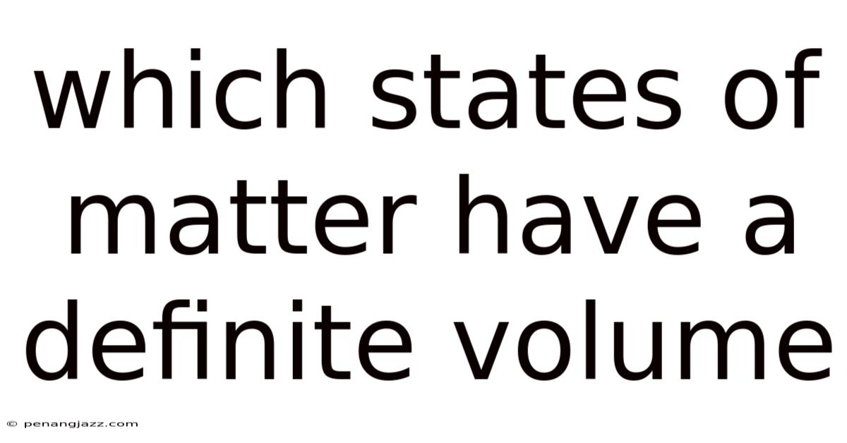 Which States Of Matter Have A Definite Volume