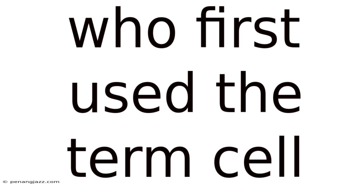 Who First Used The Term Cell