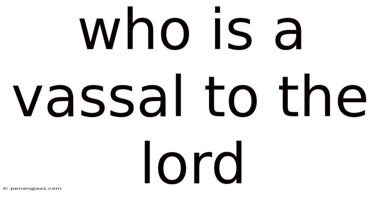 Who Is A Vassal To The Lord