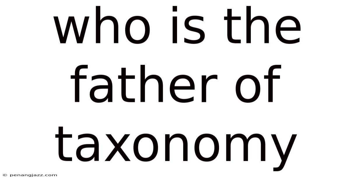 Who Is The Father Of Taxonomy