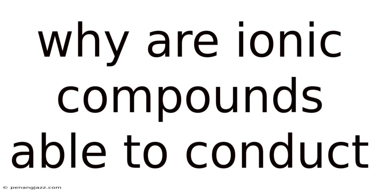 Why Are Ionic Compounds Able To Conduct