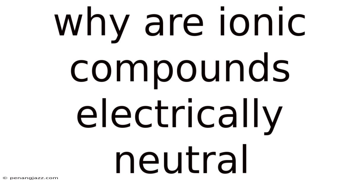 Why Are Ionic Compounds Electrically Neutral