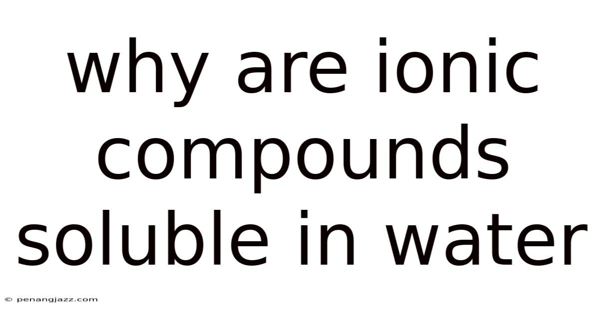 Why Are Ionic Compounds Soluble In Water