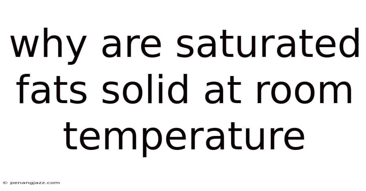 Why Are Saturated Fats Solid At Room Temperature