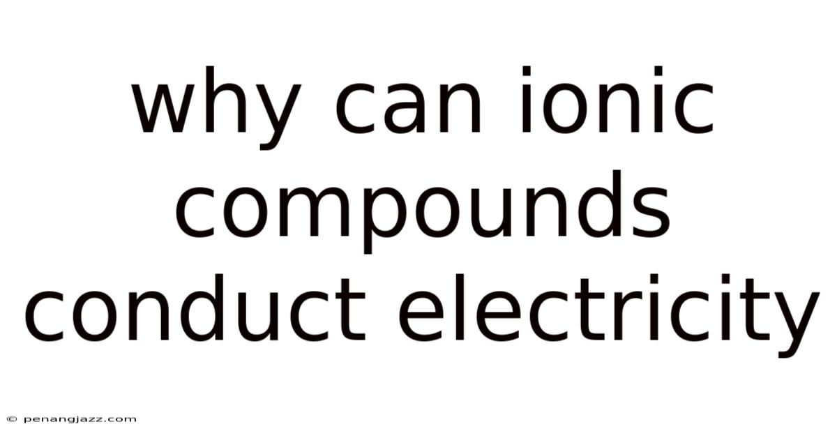 Why Can Ionic Compounds Conduct Electricity