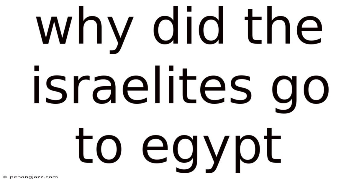 Why Did The Israelites Go To Egypt