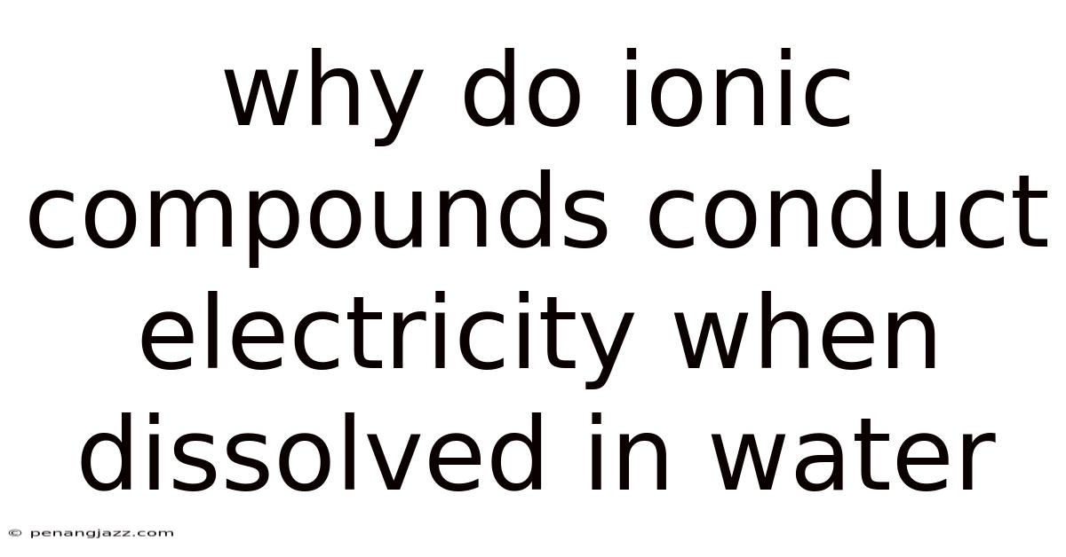 Why Do Ionic Compounds Conduct Electricity When Dissolved In Water