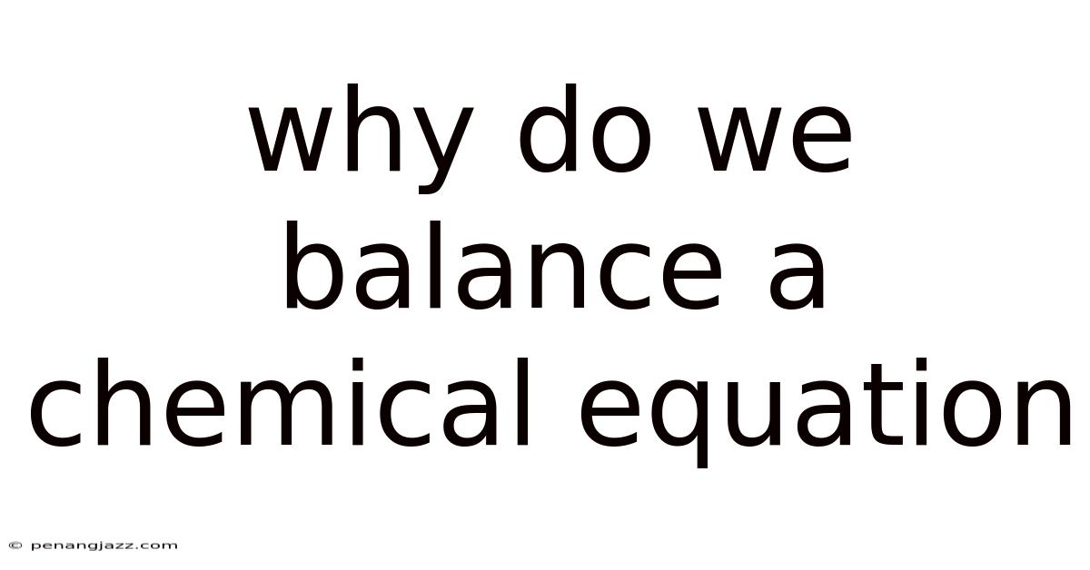Why Do We Balance A Chemical Equation