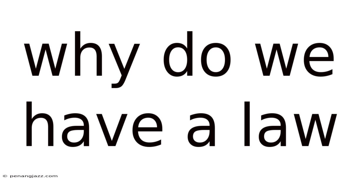 Why Do We Have A Law