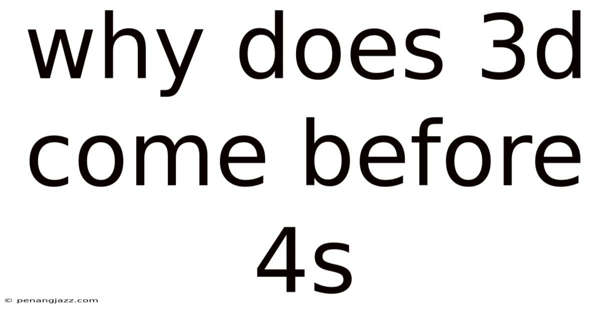 Why Does 3d Come Before 4s