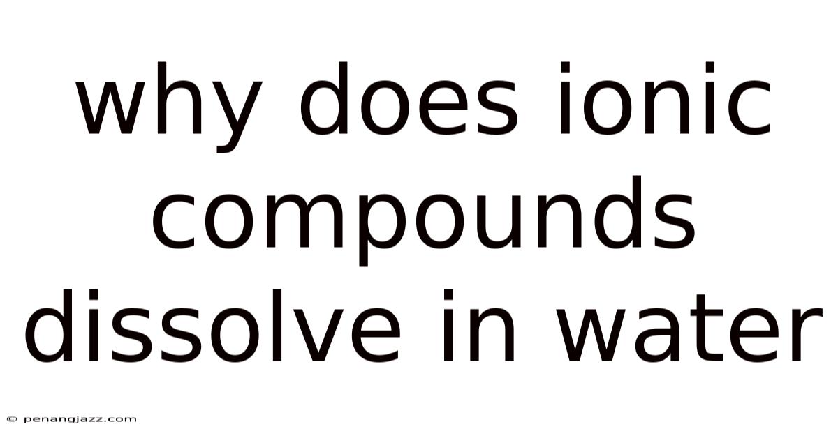 Why Does Ionic Compounds Dissolve In Water