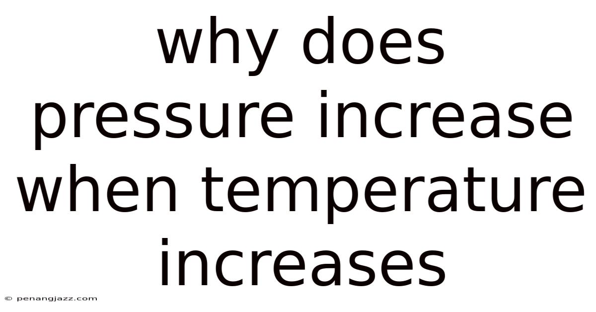 Why Does Pressure Increase When Temperature Increases