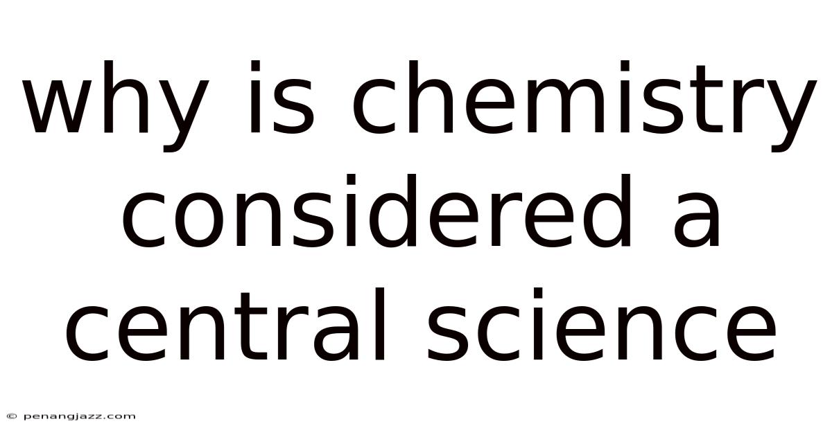 Why Is Chemistry Considered A Central Science