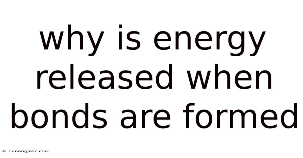 Why Is Energy Released When Bonds Are Formed