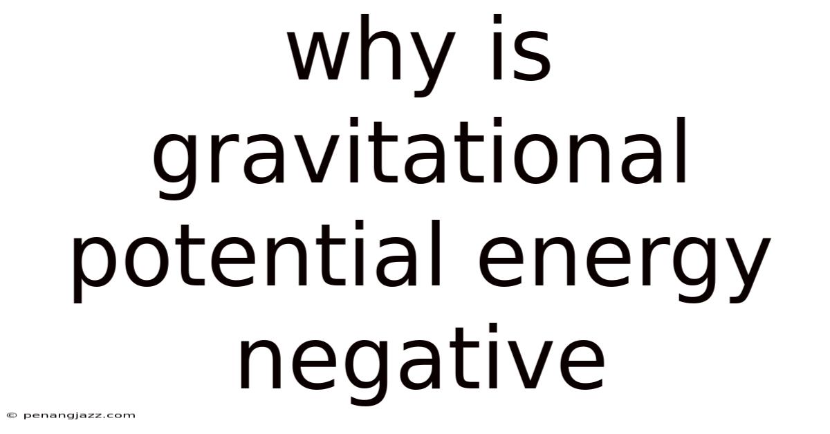 Why Is Gravitational Potential Energy Negative