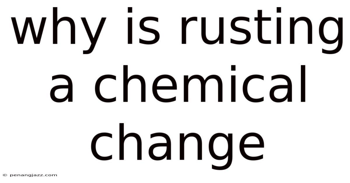 Why Is Rusting A Chemical Change