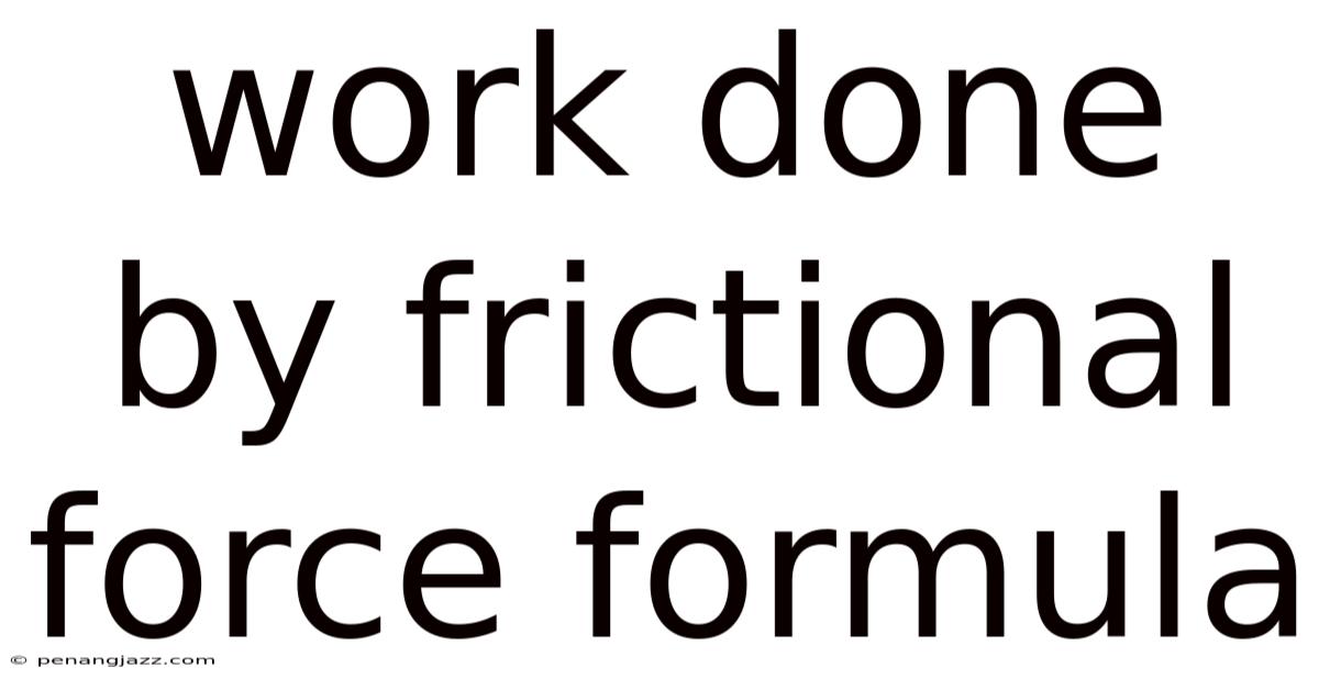 Work Done By Frictional Force Formula