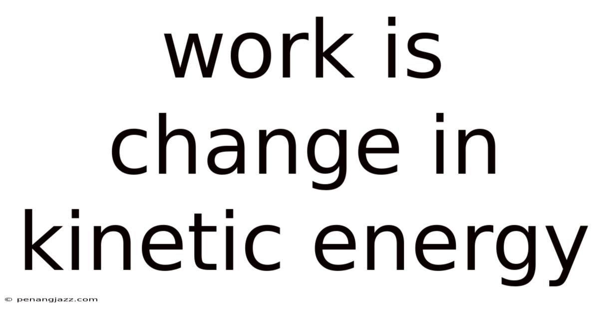 Work Is Change In Kinetic Energy