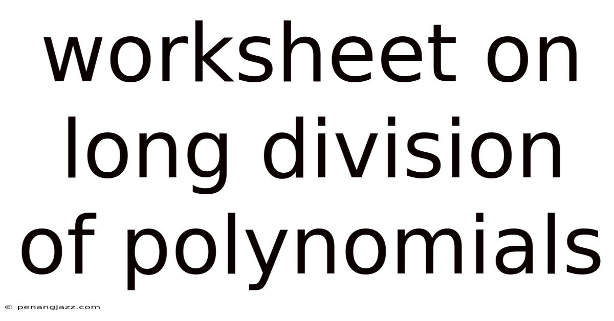 Worksheet On Long Division Of Polynomials