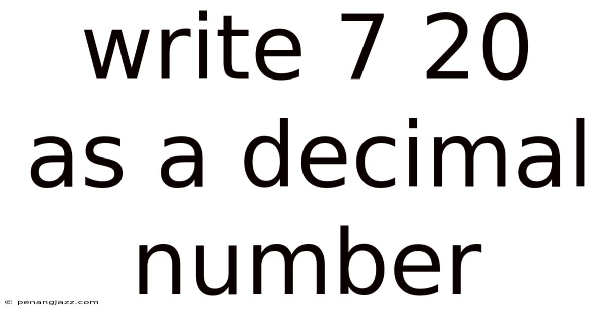 Write 7 20 As A Decimal Number