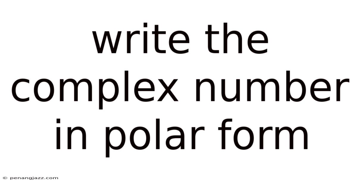 Write The Complex Number In Polar Form