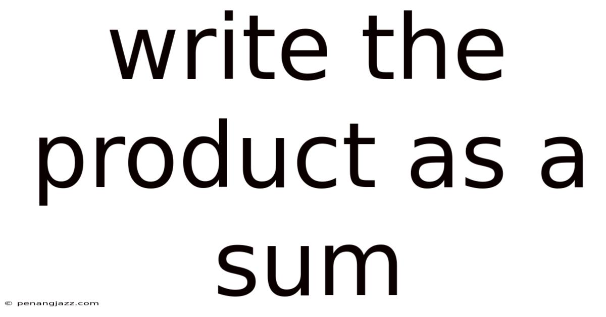 Write The Product As A Sum