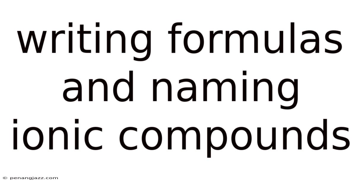 Writing Formulas And Naming Ionic Compounds