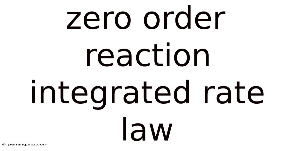 Zero Order Reaction Integrated Rate Law